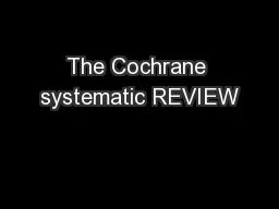 The Cochrane systematic REVIEW