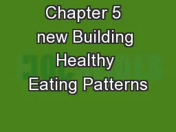 Chapter 5  new Building Healthy Eating Patterns