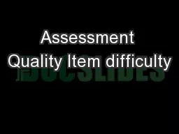 Assessment Quality Item difficulty