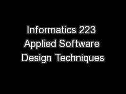 Informatics 223 Applied Software Design Techniques