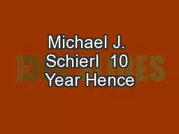Michael J. Schierl  10 Year Hence