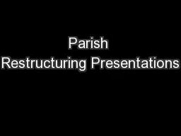 Parish Restructuring Presentations