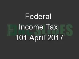 Federal Income Tax 101 April 2017