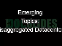 Emerging Topics: Disaggregated Datacenters