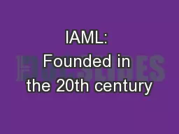 IAML: Founded in the 20th century