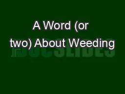 A Word (or two) About Weeding