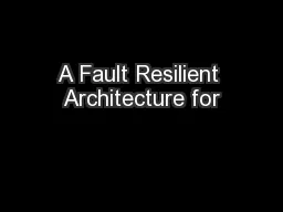 A Fault Resilient Architecture for