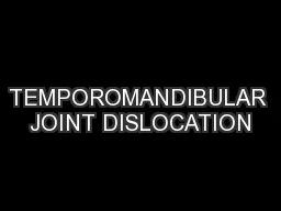 TEMPOROMANDIBULAR JOINT DISLOCATION