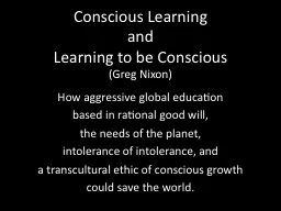 Conscious Learning and Learning to be Conscious