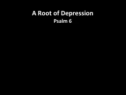 A Root of Depression Psalm 6