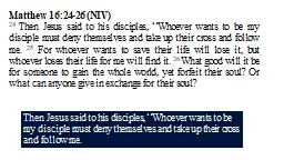 Matthew 16:24-26 (NIV) 24 