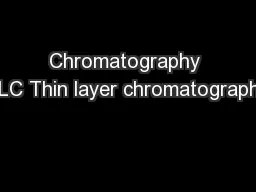 Chromatography TLC Thin layer chromatography