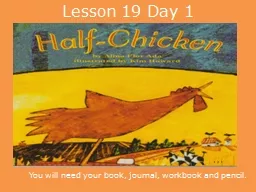 Lesson 19 Day 1 You will need your book, journal, workbook and pencil.