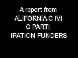 A report from ALIFORNIA C IVI C PARTI IPATION FUNDERS