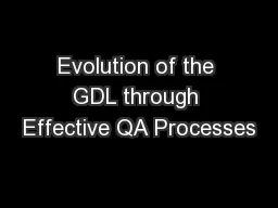 Evolution of the GDL through Effective QA Processes