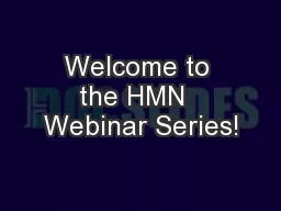 Welcome to the HMN  Webinar Series!