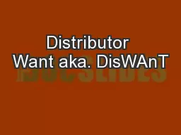Distributor Want aka. DisWAnT