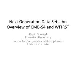 Next Generation Data Sets: An Overview of CMB-S4 and WFIRST