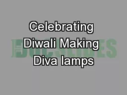 Celebrating Diwali Making Diva lamps