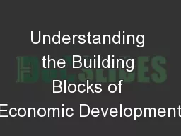 Understanding the Building Blocks of Economic Development