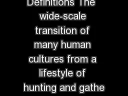 Definitions The  wide-scale transition of many human cultures from a lifestyle of hunting