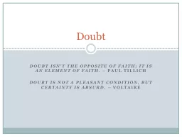 Doubt isn't the opposite of faith; it is an element of faith