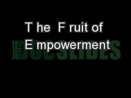 T he  F ruit of  E mpowerment