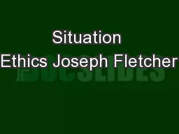 Situation Ethics Joseph Fletcher