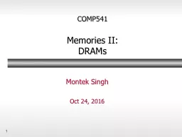 1 COMP541 Memories II: DRAMs