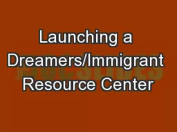 Launching a Dreamers/Immigrant Resource Center