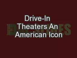 Drive-In Theaters An American Icon