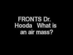 FRONTS Dr.  Hooda   What is an air mass?