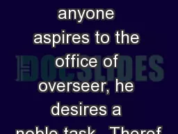 1 Timothy 3:1-7 ESV 	 If anyone aspires to the office of overseer, he desires a noble