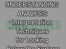 UNDERSTANDING ANALYSIS Interpretation Techniques for Looking Below the Surface