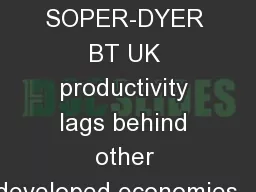BOB  SOPER-DYER BT UK productivity lags behind other developed economies…