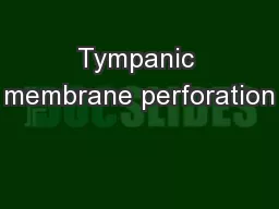 Tympanic membrane perforation