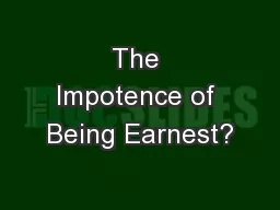 The Impotence of Being Earnest?