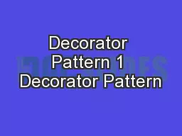 Decorator Pattern 1 Decorator Pattern