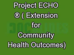 Project ECHO ® ( Extension for Community Health Outcomes)