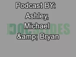 Podcast BY:  Ashley, Michael & Bryan