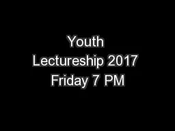 Youth Lectureship 2017 Friday 7 PM