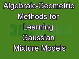 Algebraic-Geometric Methods for Learning Gaussian Mixture Models