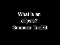 What is an ellipsis? Grammar Toolkit