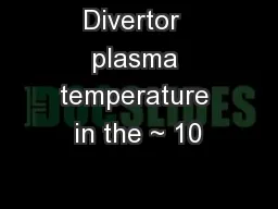 Divertor  plasma temperature in the ~ 10