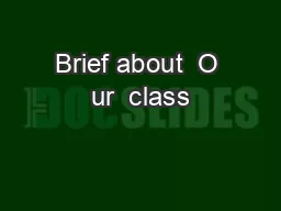 Brief about  O ur  class