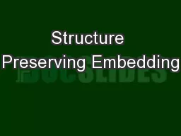 Structure Preserving Embedding