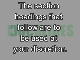The section headings that follow are to be used at your discretion.