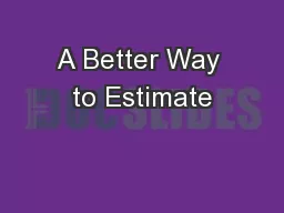 A Better Way to Estimate