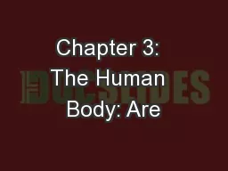 Chapter 3:  The Human  Body: Are