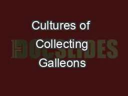 Cultures of  Collecting Galleons & Caravans:
